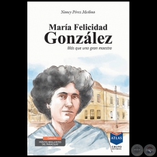 MARA FELICIDAD GONZLEZ - Autora: NANCY PREZ MEDINA - Ao 2020